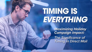 Maximizing Holiday Campaign Impact: The Significance of Timing in Direct Mail - Blog Post